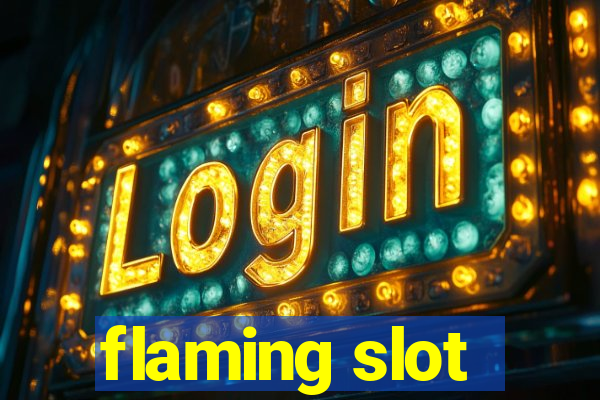 flaming slot