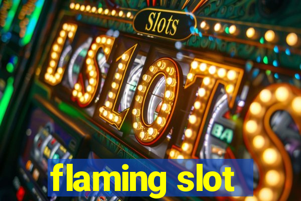 flaming slot