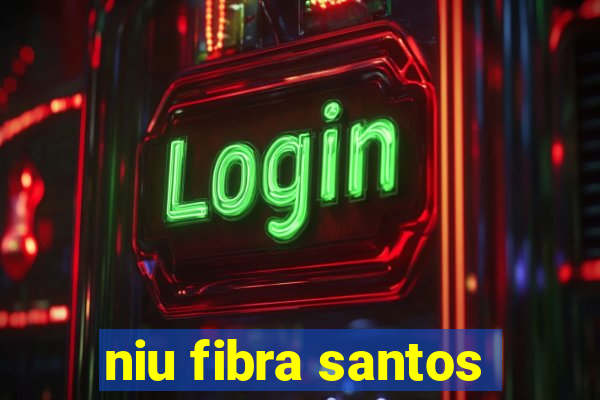 niu fibra santos