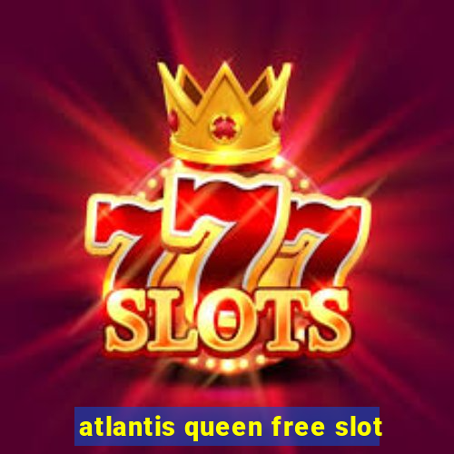 atlantis queen free slot