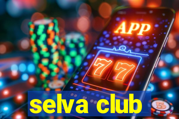 selva club