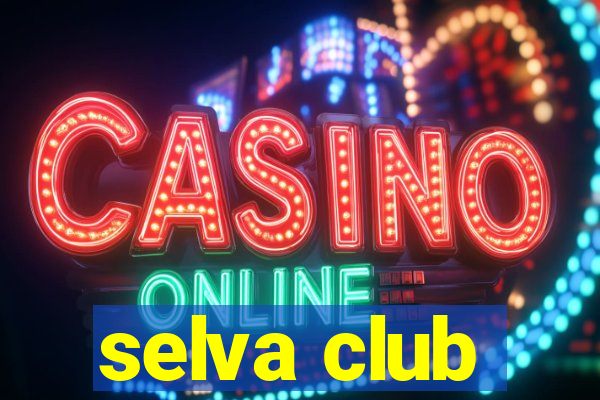 selva club