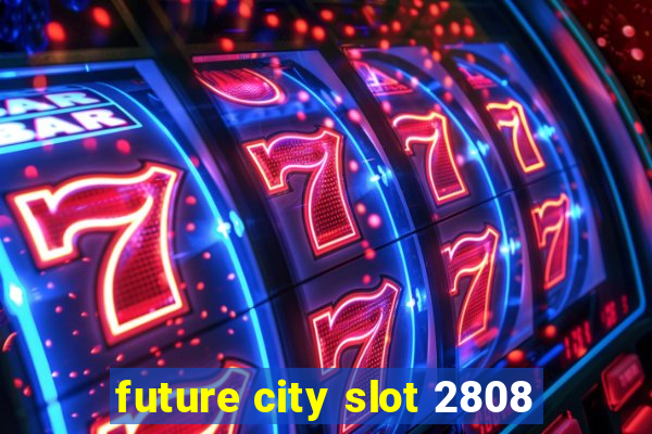 future city slot 2808