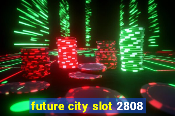 future city slot 2808