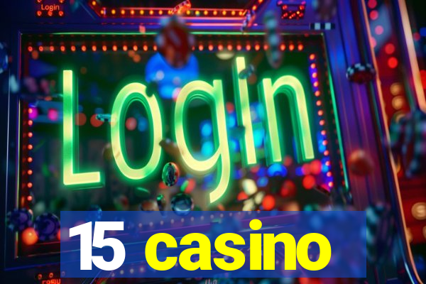 15 casino