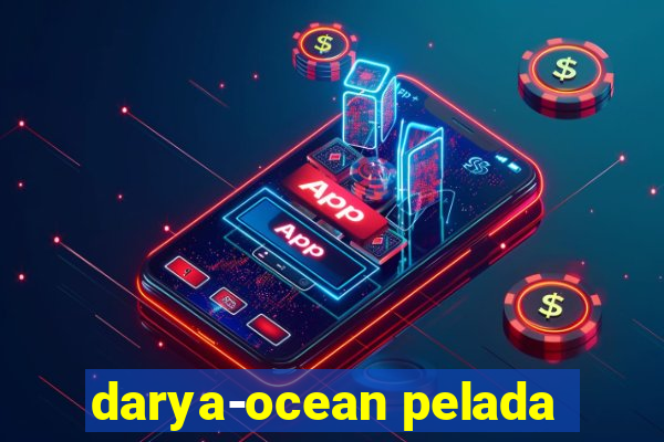 darya-ocean pelada