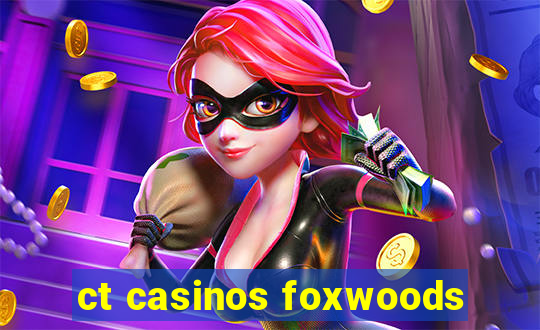 ct casinos foxwoods