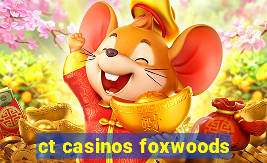 ct casinos foxwoods