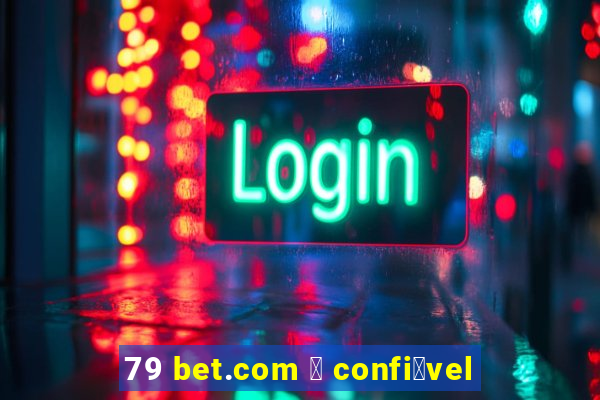 79 bet.com 茅 confi谩vel