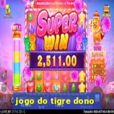 jogo do tigre dono