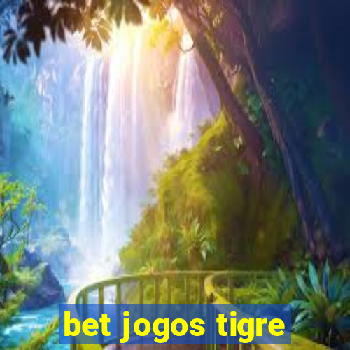 bet jogos tigre