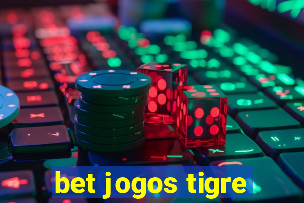 bet jogos tigre