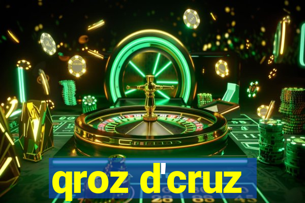 qroz d'cruz