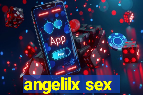 angelilx sex