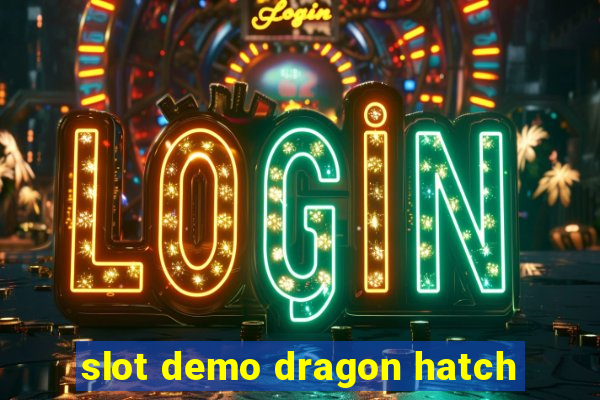 slot demo dragon hatch