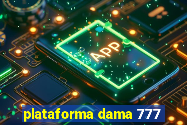 plataforma dama 777