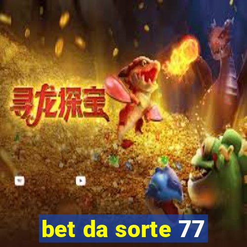 bet da sorte 77