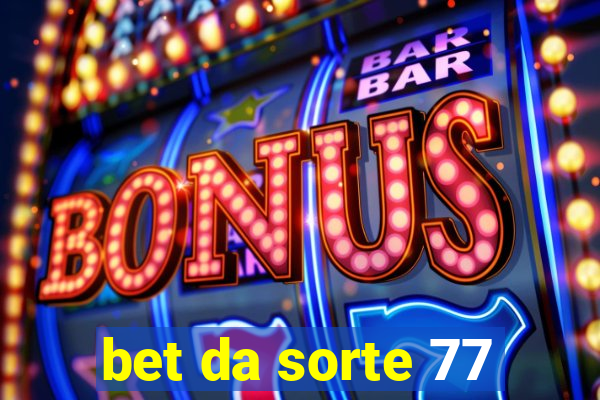 bet da sorte 77