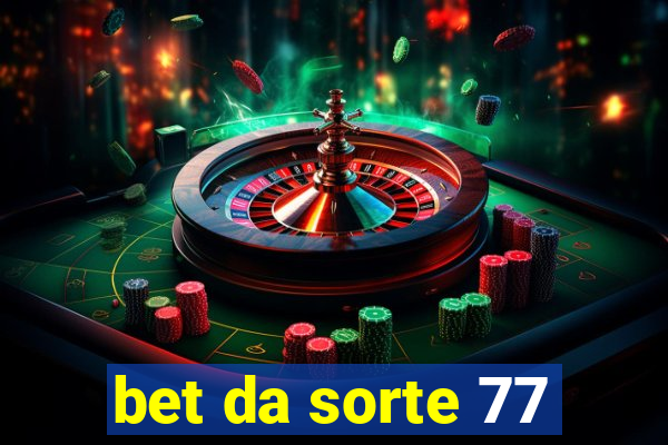 bet da sorte 77