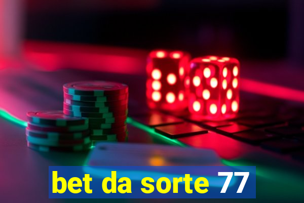 bet da sorte 77