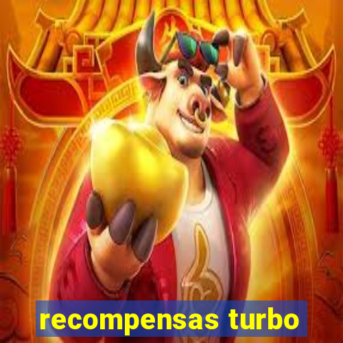 recompensas turbo