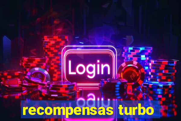 recompensas turbo