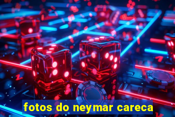 fotos do neymar careca