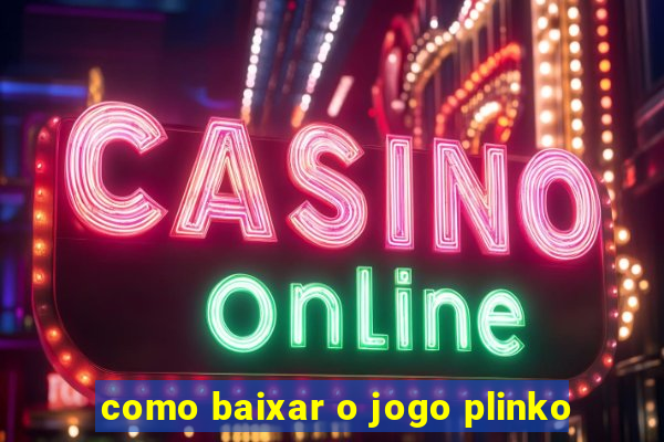 como baixar o jogo plinko