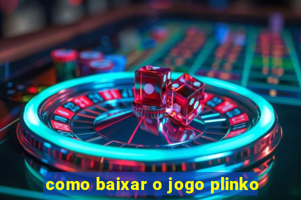 como baixar o jogo plinko