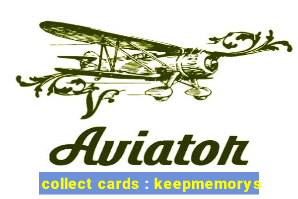 collect cards : keepmemorys