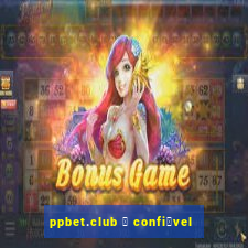 ppbet.club 茅 confi谩vel