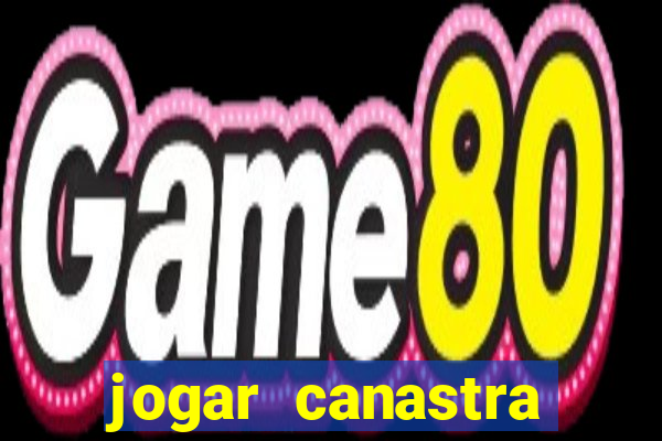 jogar canastra online valendo dinheiro