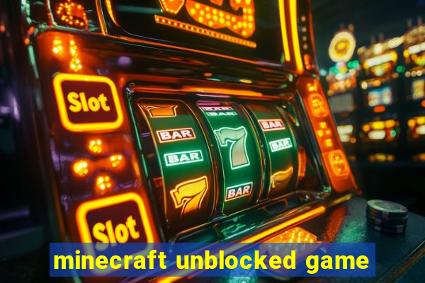 minecraft unblocked game