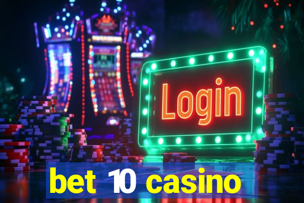 bet 10 casino