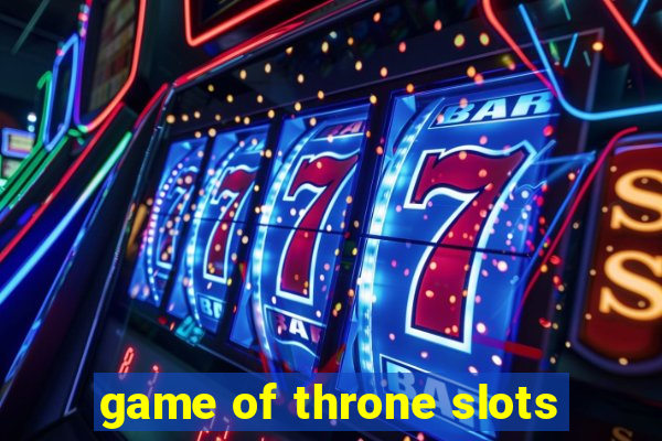 game of throne slots