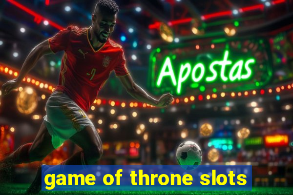 game of throne slots