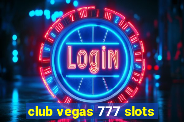 club vegas 777 slots