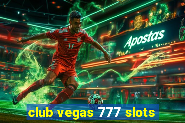 club vegas 777 slots