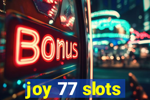 joy 77 slots