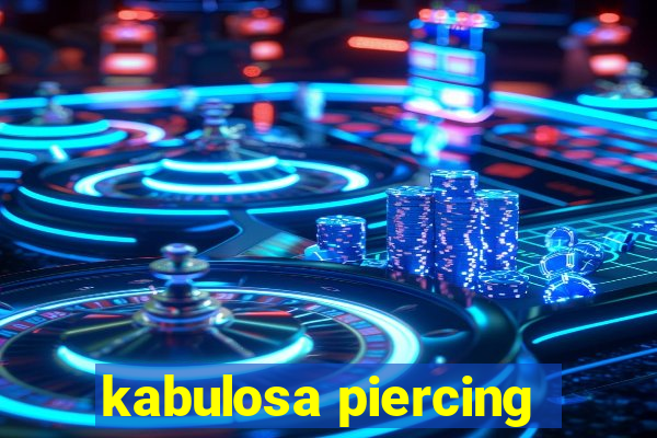 kabulosa piercing