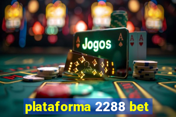 plataforma 2288 bet