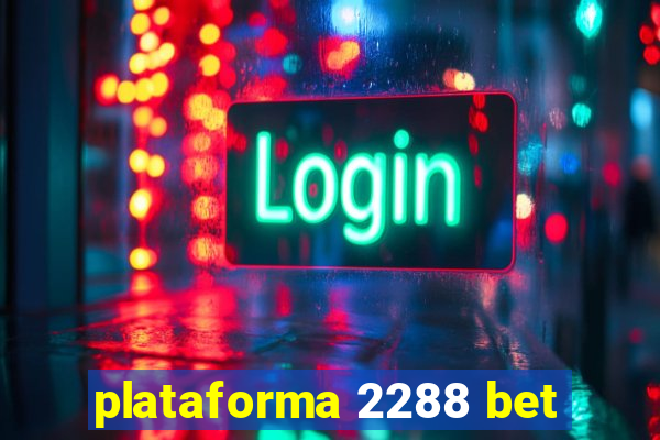 plataforma 2288 bet