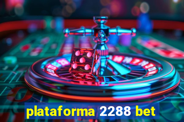 plataforma 2288 bet