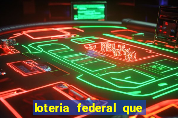 loteria federal que dia corre