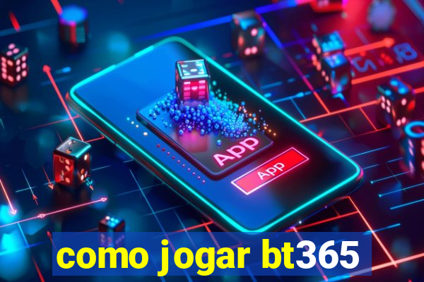 como jogar bt365