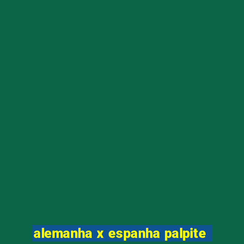 alemanha x espanha palpite