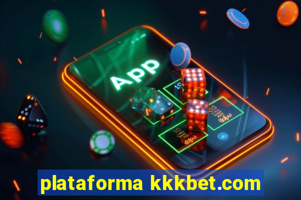 plataforma kkkbet.com