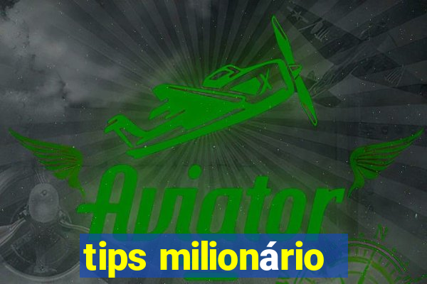 tips milionário