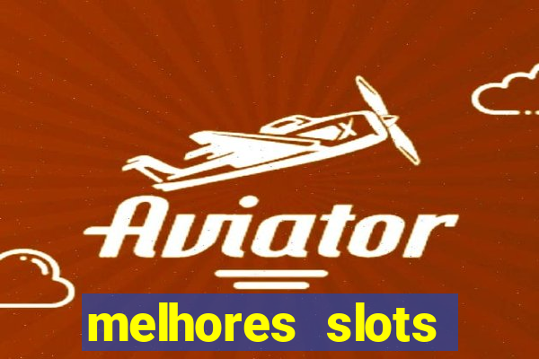 melhores slots online para ganhar dinheiro