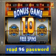 road 96 password